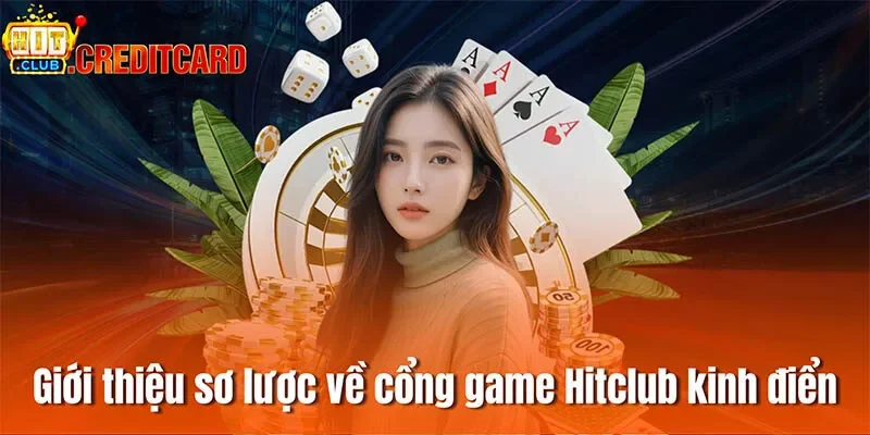 Giới thiệu sơ lược về cổng game Hitclub kinh điển