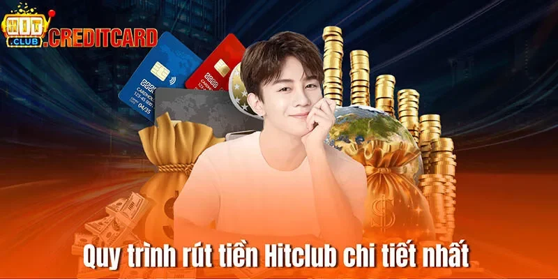 Quy trình rút tiền Hitclub chi tiết nhất 